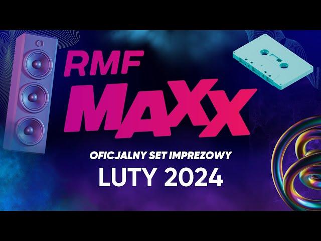 RMF MAXX Hity na MAXXa!   - oficjalny set imprezowy RMF MAXX - Luty 2024!