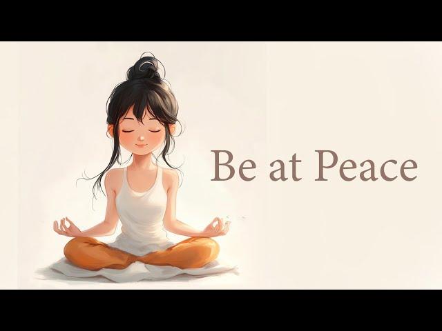 Be at Peace  (Guided Meditation)