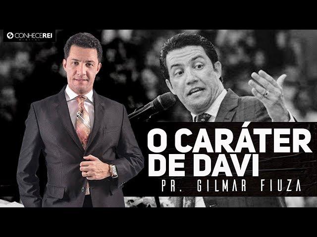 Pr. Gilmar Fiuza | O Caráter de Davi