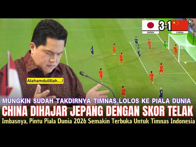 CHINA DIHAJAR JEPANG ● Efeknya, Timnas Makin Dekat Ke Pintu PIALA DUNIA 2026 ~ Erick: Alhamdulillah