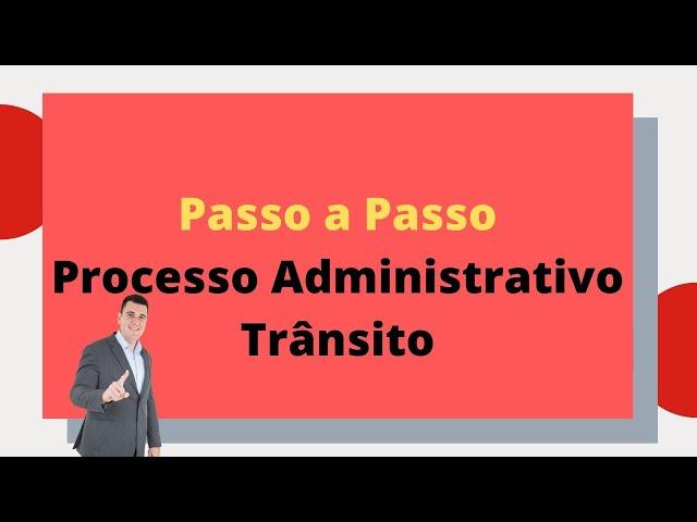 Passo a Passo para entender o Processo Administrativo de Transito