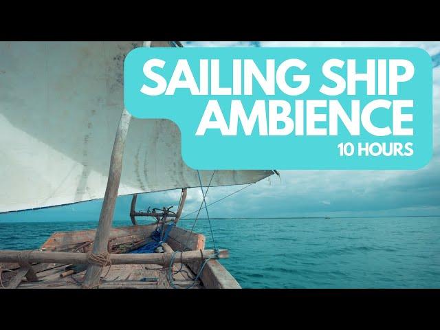 10 Hours | Sailing Ship Ambience • A Soothing Voyage Across the Sea