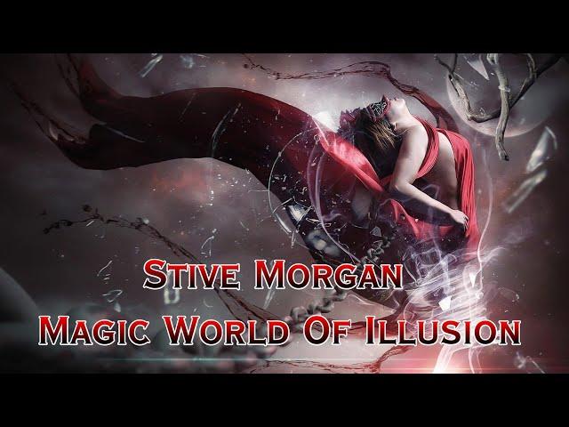 Stive Morgan × Magic World Of Illusion   (Final Edition)