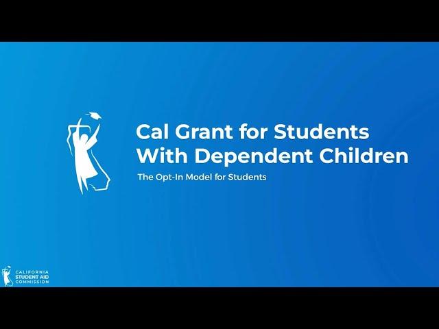 Cal Grant for Students with Dependent Children - Opt-In Model for Students