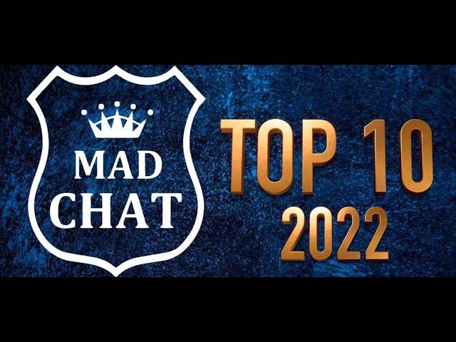 MAD CHAT OFFICIAL TOP 10  - 2022