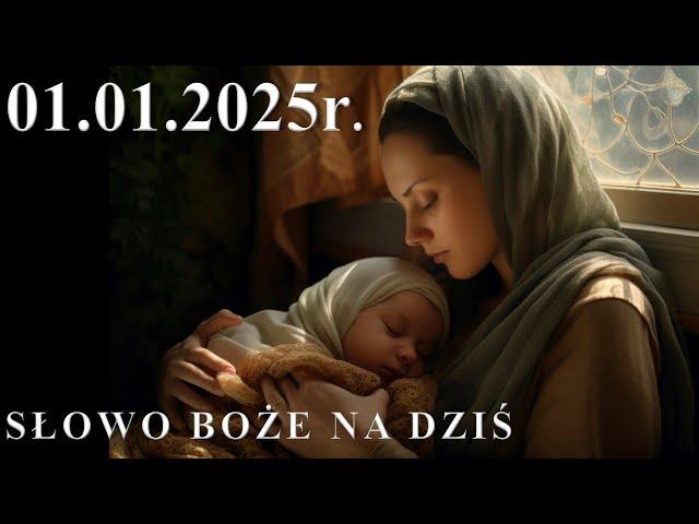 Słowo Boże na dziś 01.01.2025r. - Uroczystość Świętej Bożej Rodzicielki Maryi