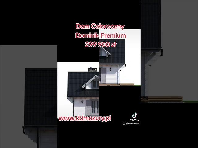 Dom Drewniany Całoroczny Premium Dominik Budujemy z drewna www.ddmazury.pl