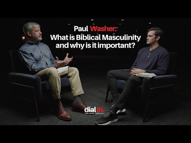 Paul Washer - What is Biblical Masculinity and Why is it Important?