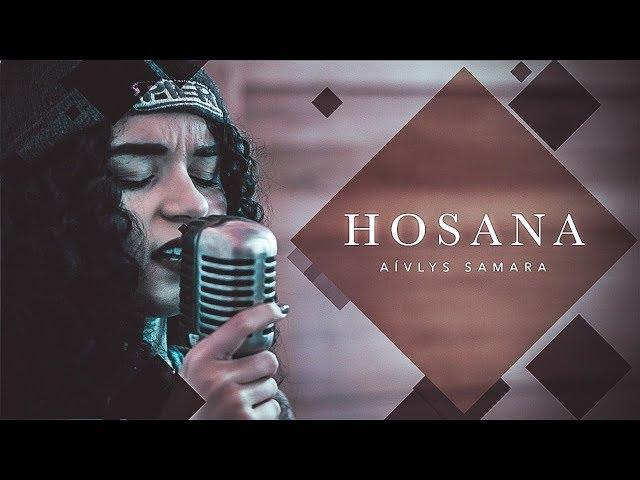 Hosana | Aívlys Samara (COVER Gabriela Rocha feat. Lukas Agustinho)