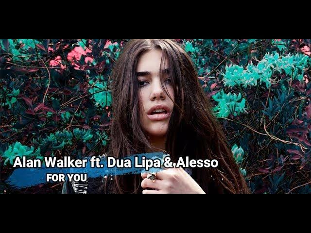 Alan Walker ft. Dua Lipa & Alesso - For You (NEW SONG 2019)