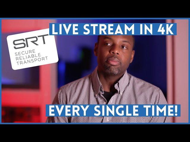 Secure Reliable Transport (SRT): How to Easily Live Stream in 4K Every Time!