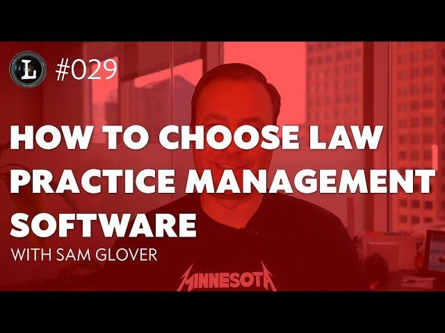 How to Choose Law Practice Management Software (Lens #029)