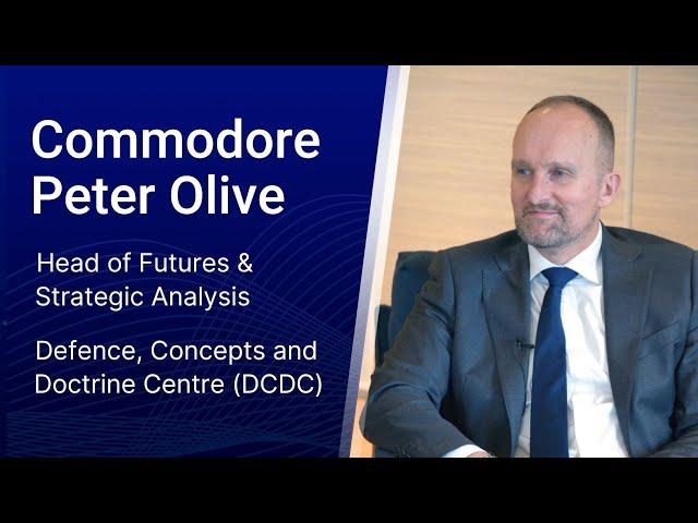 Interview with Commodore Peter Olive of the Defence, Concepts and Doctrine Centre (DCDC)