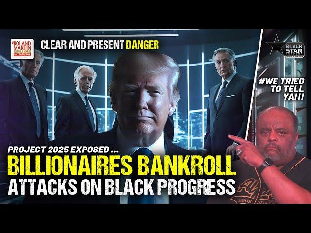 Project 2025 Exposed: Billionaire Backing and the Attack on Black America | Roland Martin