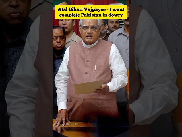 Atal Bihari Vajpayee I want complete Pakistan in dowry know untouched aspects of Atal ji #shorts