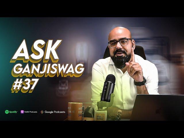 Ask Ganjiswag #37 | Junaid Akram