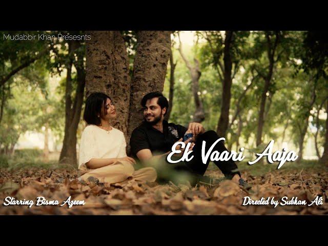 Ek Vaari Aaja - Official Music Video | Mudabbir Khan ft. Bisma Azeem