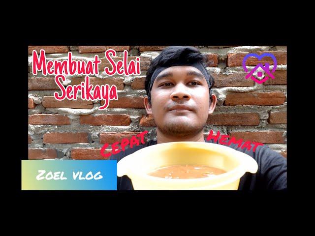 [Zoel Vlog] Membuat Selai dengan Hemat Bahan dan Cepat | Selai Serikaya | Selai Roti Samahani Mantul