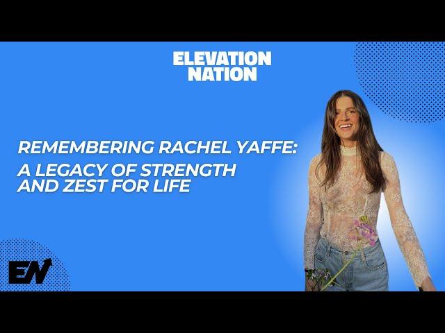 Remembering Rachel Yaffe: A Legacy of Strength and Zest for Life