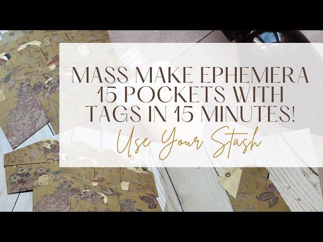 Mass Make Ephemera - 15 Pockets With Tags in 15 Minutes - Use Up Your Scraps - Quick & Easy Tutorial