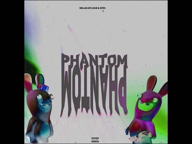 Phantom (8frs ft. Melan Ho’Lean)