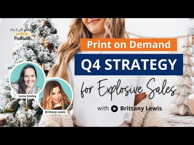 Ep 151 | Print on Demand Q4 Strategy for Explosive Sales—with Brittany Lewis