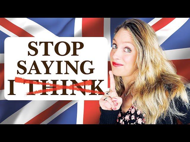 5 ways to say "I THINK" !!  | Avoid repeating yourself!! | British English | British Accent