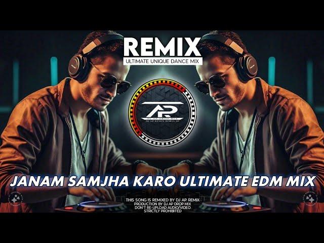 Jaanam Samjha Karo EDM Mix - Unique Style Circuit Mix | Dj AP Remix New 2024