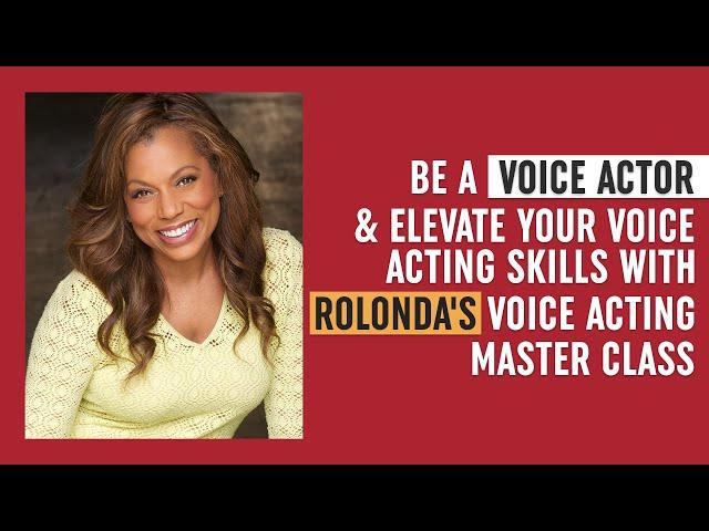 Be a Voice Actor & Elevate Your Voice Acting Skills with Rolonda's Voice Acting Master Class