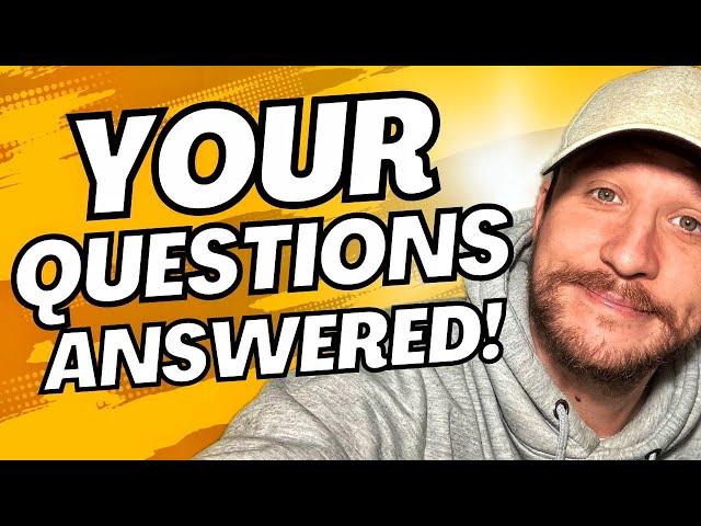 YOUR Questions Answered!