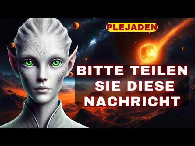 Bitte teilen Sie diese Nachricht mit so vielen Menschen wie möglich! [Nachricht von Plejaden]