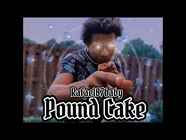 Rafael87baby - Pound Cake [BayAreaCompass]