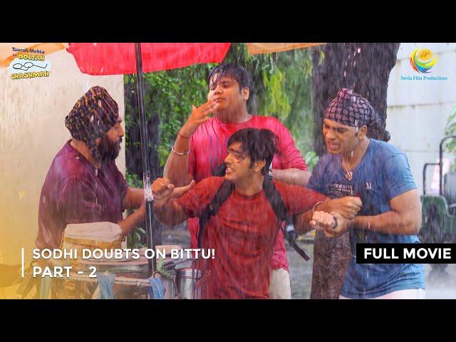 Sodhi Doubts On Bittu! | FULL MOVIE | Part 2 | Taarak Mehta Ka Ooltah Chashmah  Ep 3504 to 3508