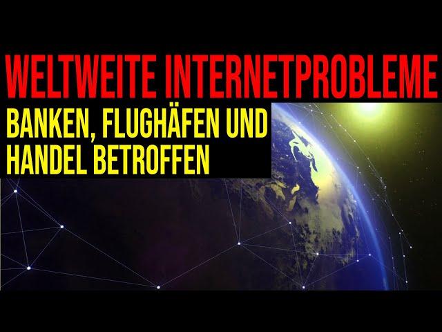 Weltweite Internetprobleme - Banken, Flughäfen und Handel betroffen