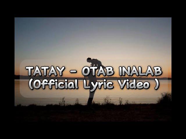 Tatay - Otab Inalab (Official Lyric Video)