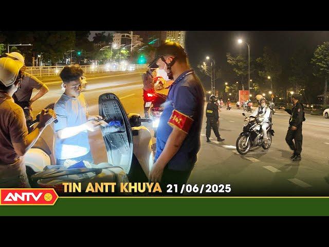 Tin tức an ninh trật tự nóng, thời sự Việt Nam mới nhất 24h khuya ngày 21/6 | ANTV