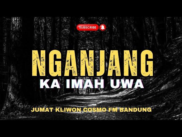 MALAM JUMAT KLIWON COSMO FM | NGANJANG KA IMAH UWA