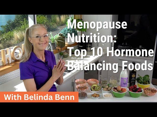 Menopause Nutrition: Top 10 Hormone Balancing Foods