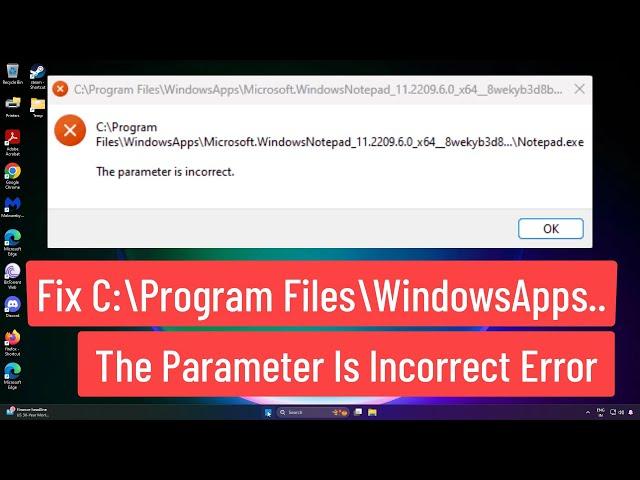 Fix C:\Program Files\WindowsApps\... The Parameter Is Incorrect Error In Windows 11/10