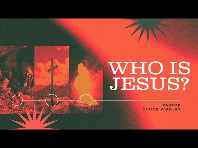 "Who is Jesus?" with Pastor Chuck Wooley