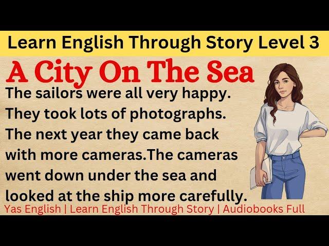 Learn English Through Story Level 3 ⭐ | English Story  A City On The Sea