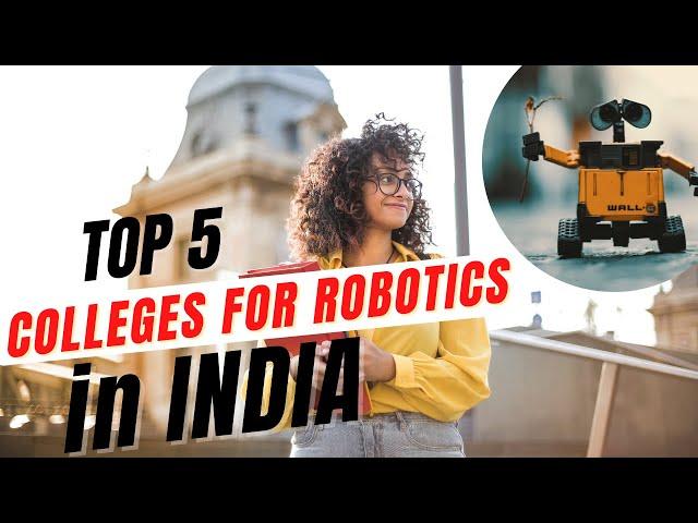 Top colleges for Robotics Engineering | Best College for Robotics Courses in India