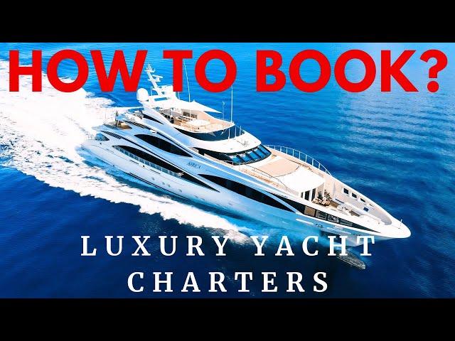 HOW to BOOK a Luxury YACHT Charter: Complete Guide EXPLAINED.