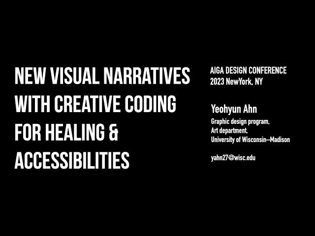 AIGA DESIGN Conference 23, New Visual Narratives with Creative Coding for Healing and Accessibility