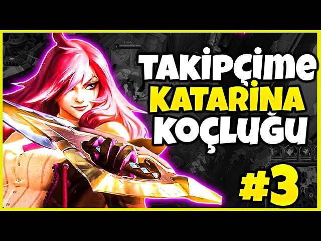 TAKİPÇİME KATARİNA KOÇLUĞU YAPTIM #3