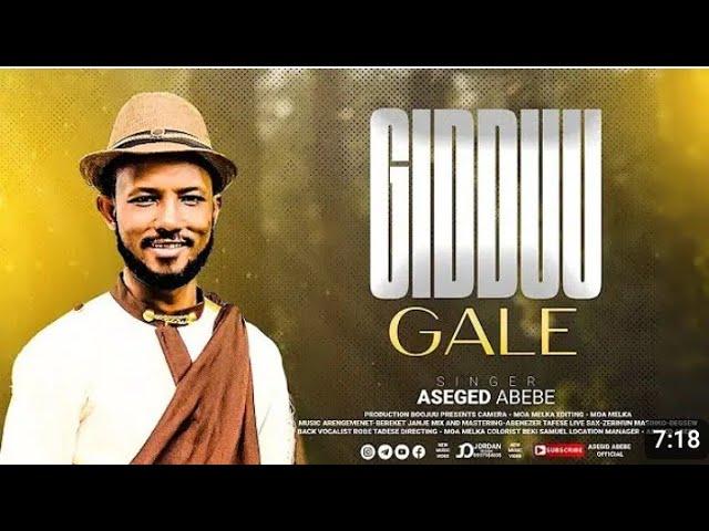 GIDDU GALE /Asegid Abebe /NEW SONG AFAAN OROMO