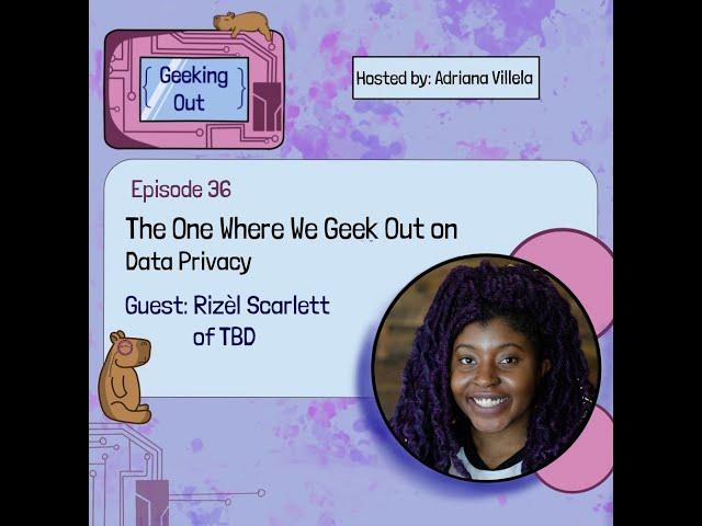 E36 - The One Where We Geek Out on Data Privacy with Rizèl Scarlett