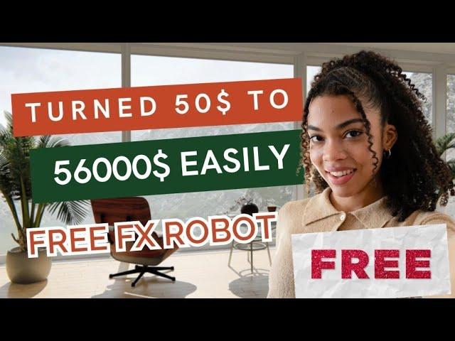 Forex Robot TURN $50 to $56,000  Tested 2025 /Verified Forex ea forex bot robot forex ea