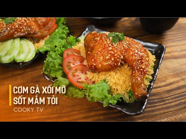 Cơm Gà Xối Mỡ Sốt Mắm Tỏi - Cách Làm Ngon Chuẩn Vị Như Ngoài Hàng | Cooky TV