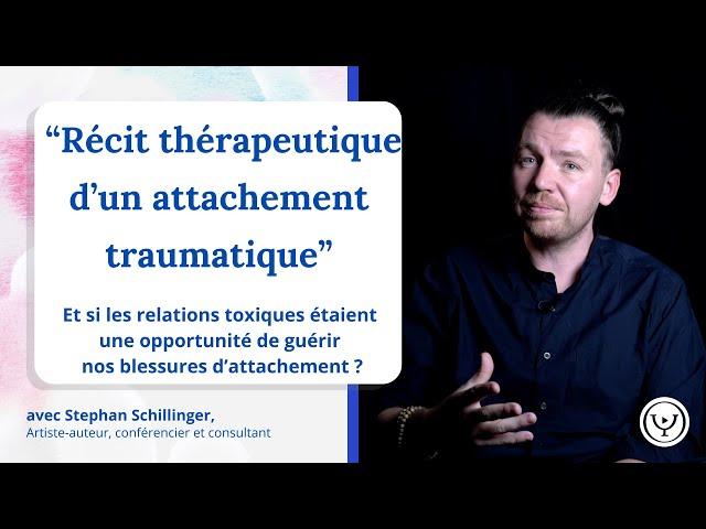 Relations toxiques : une opportunité de guérir nos blessures d'attachement? avec Stephan Schillinger